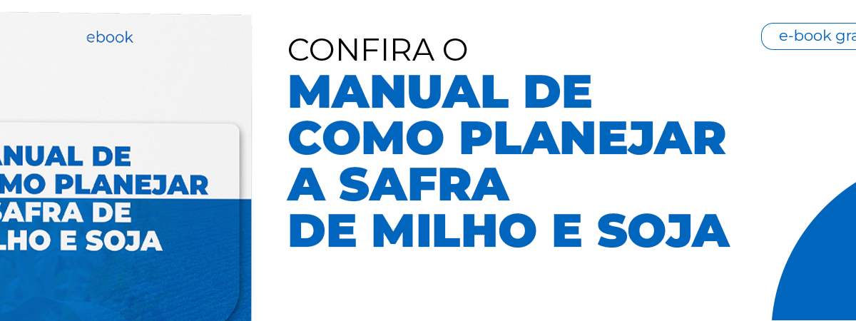 Ebook: Manual de como planejar a safra de milho e soja